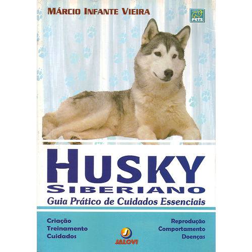 Husky Siberiano - Guia Pratico de Cuidados Essenciais