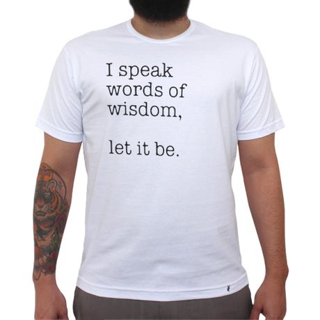 I Speak Words Of Wisdom - Camiseta Clássica Masculina