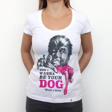 I Wanna Be Your Dog - Camiseta Clássica Feminina