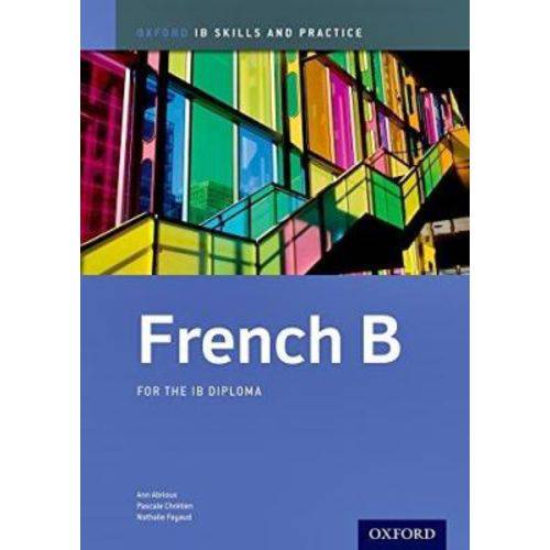 Ib French B - Skills And Practice For The Ib Diploma - Oxford University Press - Uk