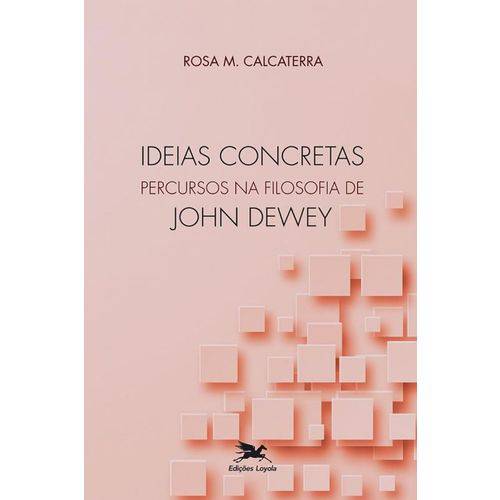 Ideias Concretas - Percursos na Filosofia de John Dewey