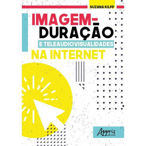 Imagem-Duração e Teleaudiovisualidades na Internet