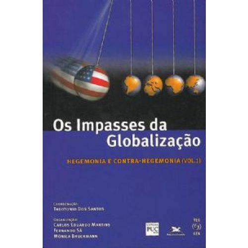 Impasses da Globalização, os - Volume I - Hegemonia e Contra-hegemonia
