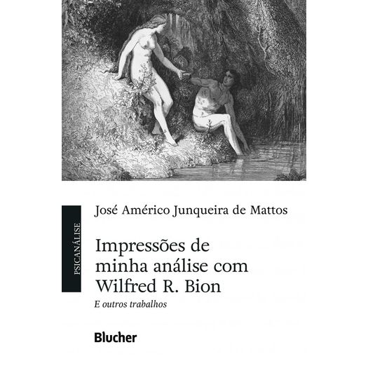 Impressoes de Minha Analise com Wilfred R Bion e Outros Trabalhos - Blucher