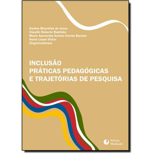 Inclusao, Praticas Pedagogicas e Trajetorias de Pesquisa