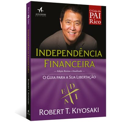 Independência Financeira: o Guia para a Libertação - Série Pai Rico