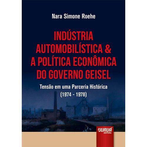 Indústria Automobilística & a Política Econômica do Governo Geisel