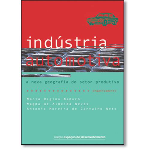 Indústria Automotiva: a Nova Geografia do Setor Produtivo