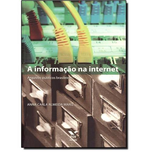 Informação na Internet, a - Arquivos Públicos Brasileiros