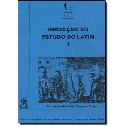 Iniciação ao Estudo do Latim - Vol.1 - Coleção Pré-Textos