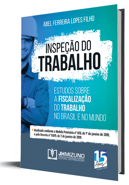 Inspeção do Trabalho - Estudos Sobre a Fiscalização do Trabalho no Brasil e Mundo