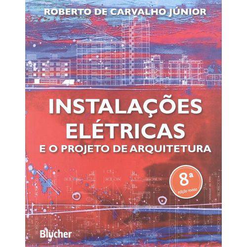 Instalacoes Eletricas e o Projeto de Arquitetura - 8ª Ed