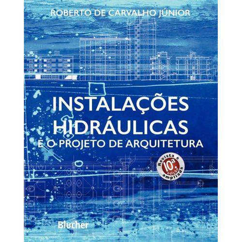Instalacoes Hidraulicas e o Projeto de Arquitetura - 10ª Ed
