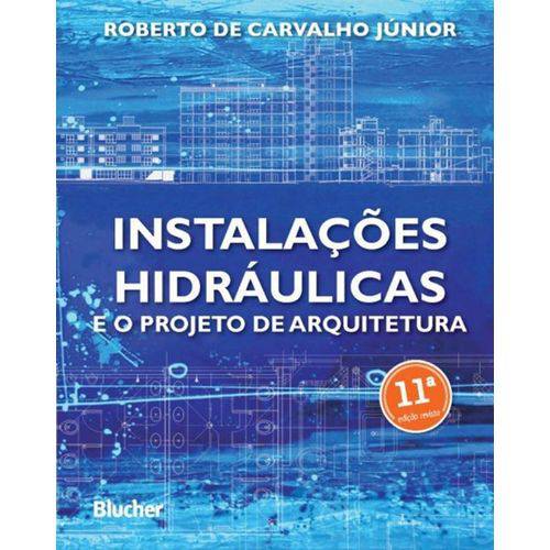 Instalacoes Hidraulicas e o Projeto de Arquitetura - 11ª Ed