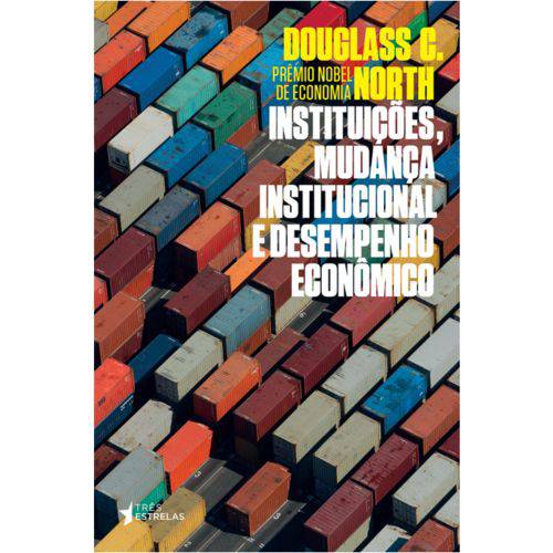 Instituições, Mudança Institucional e Desempenho Econômico