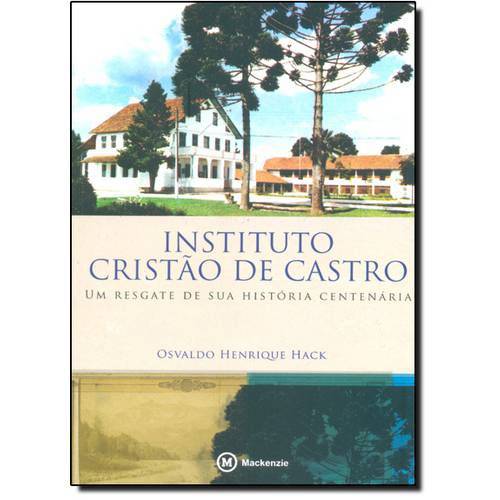 Instituto Cristão de Castro: um Resgate de Sua História Centenária