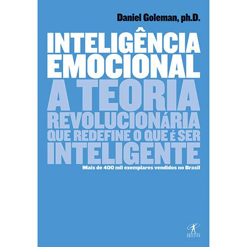 Inteligência Emocional: a Teoria Revolucionária que Redefine o que é Ser Inteligente