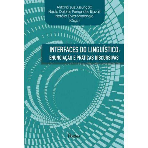 Interfaces do Linguistico - Enunciacao e Praticas Discursivas