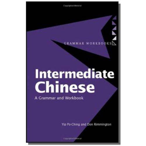 Intermediate Chinese. a Grammar And Workbook