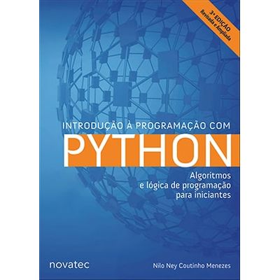 Introdução à Programação com Python - Algoritmos e Lógica de Programação para Iniciantes - 3ª Edição