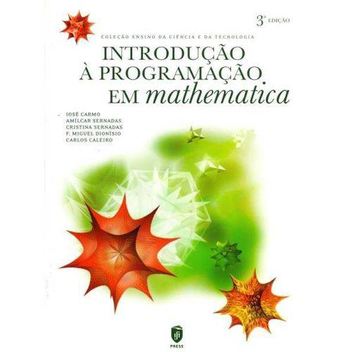 Introdução à Programação Mathematica - Col. Ensino da Ciência e da Tecnologia - 3ª Ed. 2014