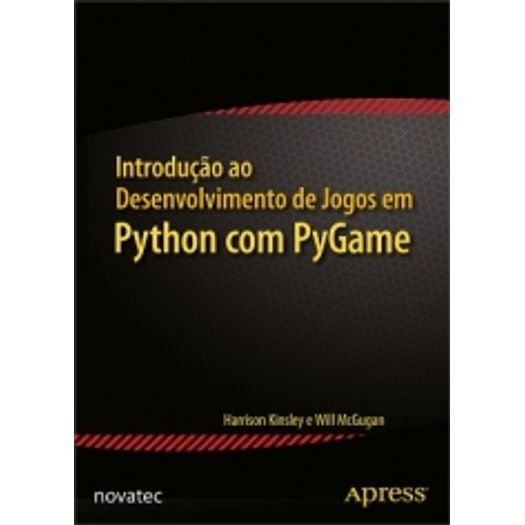 Introducao ao Desenvolvimento de Jogos em Python com Pygame - Novatec