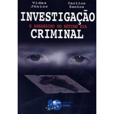 Investigação Criminal: o Assassino do Sétimo Dia