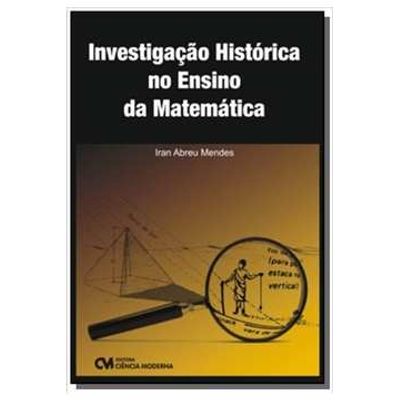Investigação Histórica no Ensino da Matemática