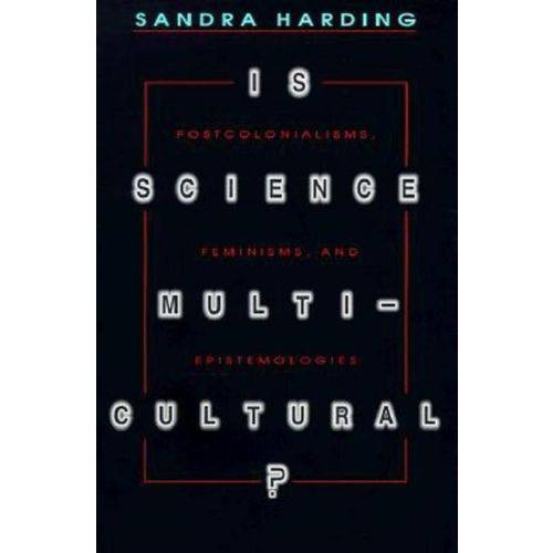 Is Science Multicultural Postcolonialism, Feminism & Epistemologies - Indiana University Press