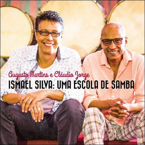 Ismael Silva: uma Escola de Samba - Augusto Martins e Cláudio Jorge