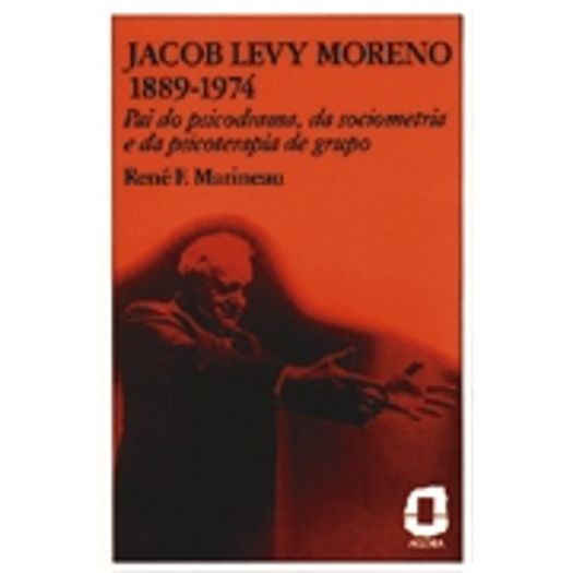 Jacob Levy Moreno 1889-1974 - Agora