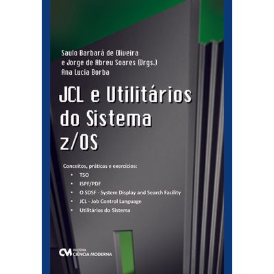 JCL e Utilitários do Sistema Z/OS - Conceitos, Práticas e Exercícios