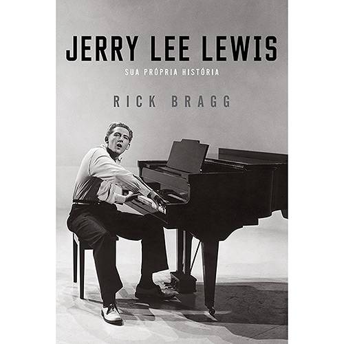 Jerry Lee Lewis - Sua Própria História - 1ª Ed.
