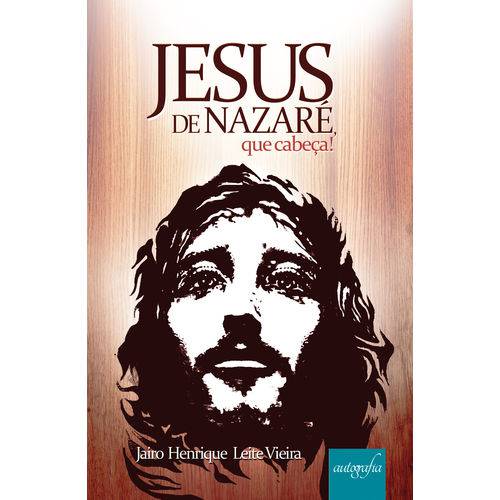 Jesus de Nazaré, que Cabeça!