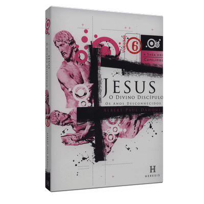 Jesus, o Divino Discípulo - Vol. 6