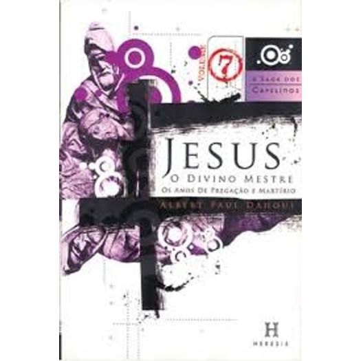 Jesus o Divino Mestre - Vol 7 - Heresis