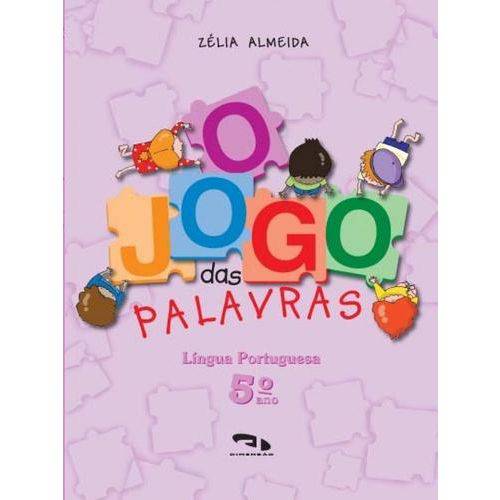 Jogo das Palavras, o - Lingua Portuguesa - 5º Ano - Ensino F