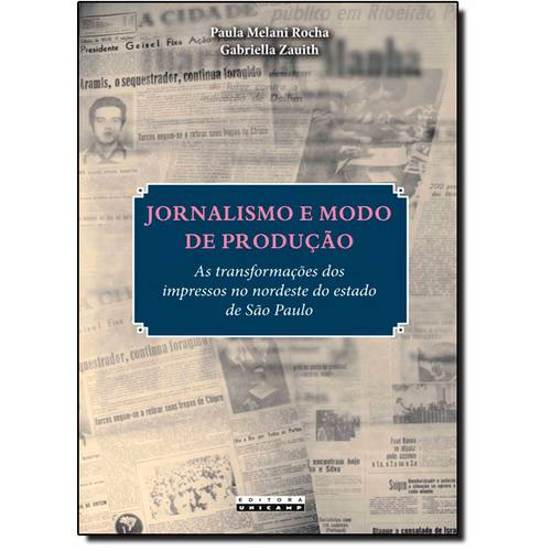 Jornalismo e Modo de Produção: as Transformações dos Impressos no Nordeste do Estado de São Paulo