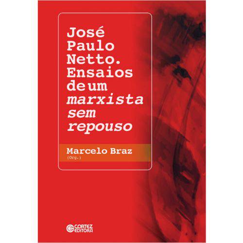 José Paulo Netto - Ensaios de um Marxista Sem Repouso