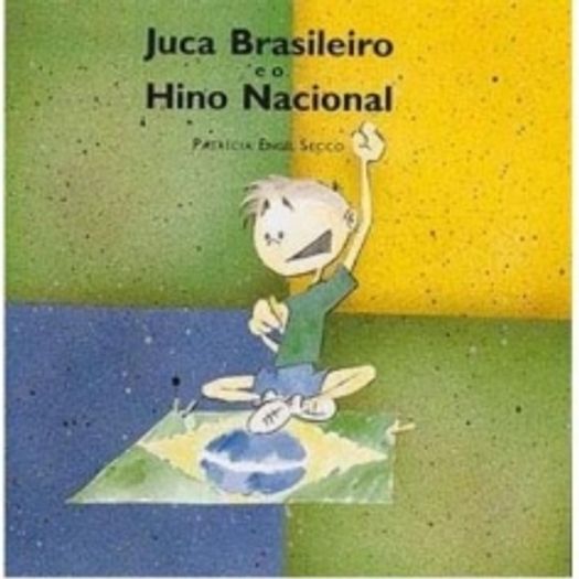 Juca Brasileiro e o Hino Nacional - Melhoramentos