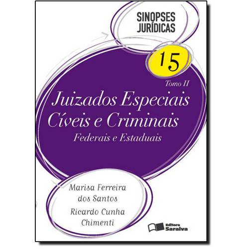 Juizados Especiais Cíveis e Criminais: Federais e Estaduais - Coleção Sinopses Jurídicas - Tomo 2 -
