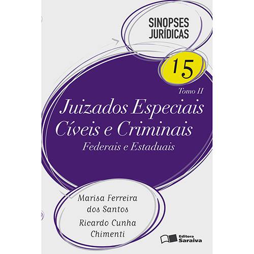 Juizados Especiais Cíveis e Criminais: Federais e Estaduais - Tomo II - Sinopses Jurídicas 15
