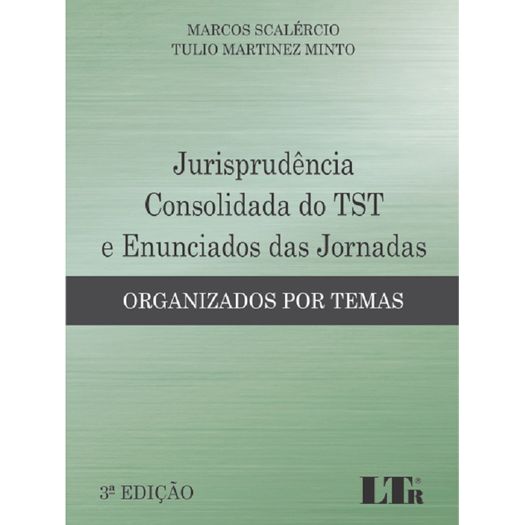 Jurisprudencia Consolidada do Tst e Enunciados das Jornadas - Ltr