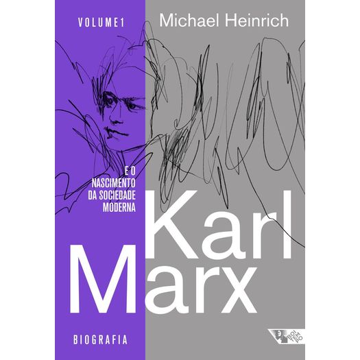 Karl Marx e o Nascimento da Sociedade Moderna - Boitempo