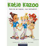 Katie Kazoo - Pare de me Copiar, Sua Imitadora! 1ª Ed