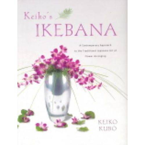 Keiko's Ikebana: a Contemporary Appoach To Traditional Japanese Art Of Flower Arranging - Hardback - Tuttle Publishing