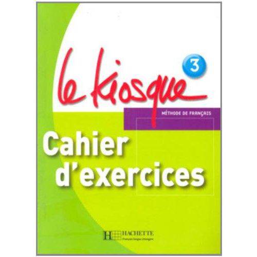 Kiosque 3, Le - Cahier D'Exercices