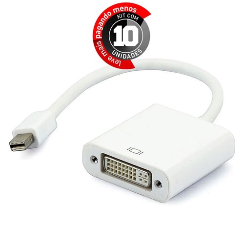 Kit com 10 Cabos Adaptador MAC - Mini DisplayPort para DVI