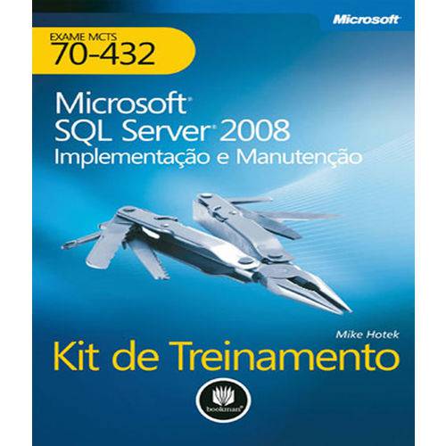 Kit de Treinamento Mcts (exame 70-432) - Microsoft Sql Server 2008 Implementacao e Manutencao