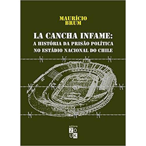 La Cancha Infame - a Historia da Prisao Politica no Estadio Nacional do Chi